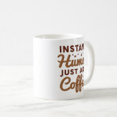 Mug Instant humain juste ajouter du café (Devant droit)