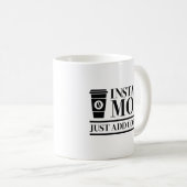 Mug Instant Maman Juste Ajouter Du Café (Devant droit)