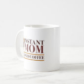 Mug Instant Maman Juste Ajouter Du Café (Devant gauche)