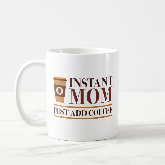 Mug Instant Maman Juste Ajouter Du Café (Gauche)