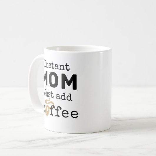 Mug Instant Maman Juste Ajouter Du Café (Devant gauche)