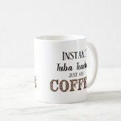 Mug Instant Tuba Enseignant Juste Ajouter Musique Café (Devant droit)
