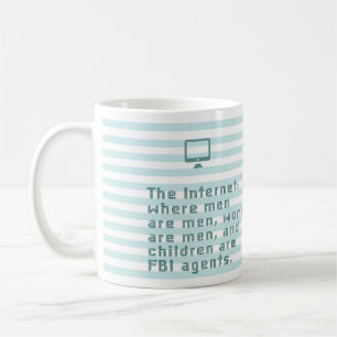 Mug Internet, où les hommes sont des hommes, les femme