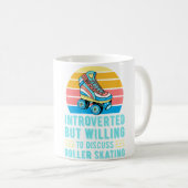 Mug Introverted But Willing To Discuss Roller Skating (Devant droit)