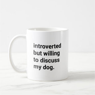 Mug Introverti Mais Prêt À Discuter De Mon Chien Drôle