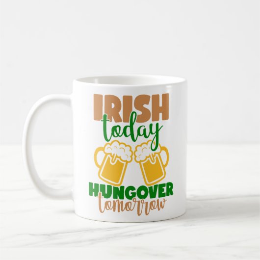 Mug Irish Today, Hungover Demain (Gauche)
