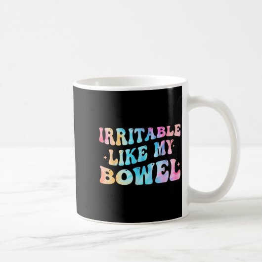 Mug Irritable Like My Bowel Ibs Funny Mems  (Droite)