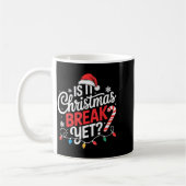 Mug Is It Christmas Break Yet Funny Christmas Teacher (Gauche)
