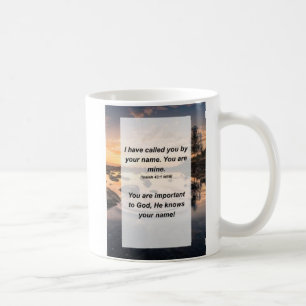 Mug Isaïe 43:1 Je t'ai appelé par ton nom. Vous ête