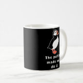 Mug Islande Le Puffin M'A Fait Le Faire (Devant droit)