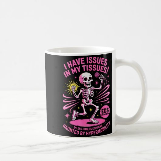 Mug Issues In My Tissues Ehlers Danlos Syndrome Funny  (Droite)