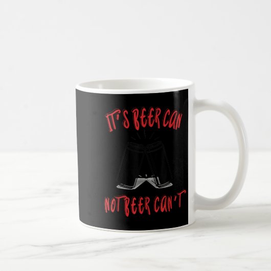 Mug It Been Can Not Beer Can't (Droite)