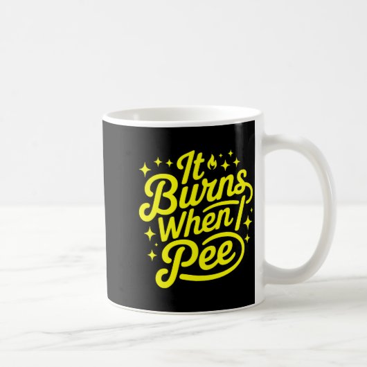 Mug It Burns When I Pee Funny Sarcastic Novelty Meme G (Droite)