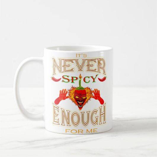 Mug It Is Never Spicy Enough For Me Hot Pepper Lovers (Gauche)