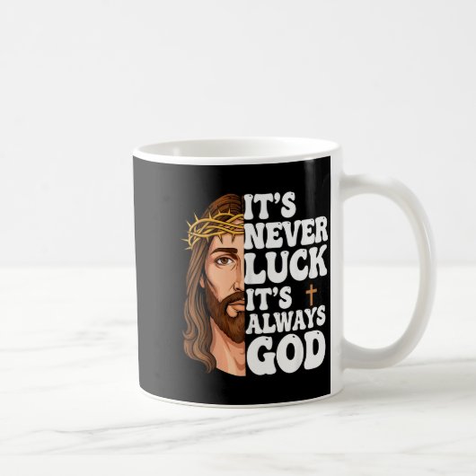 Mug It’s Never Luck It’s Always God Graphic Tee Jesus  (Droite)