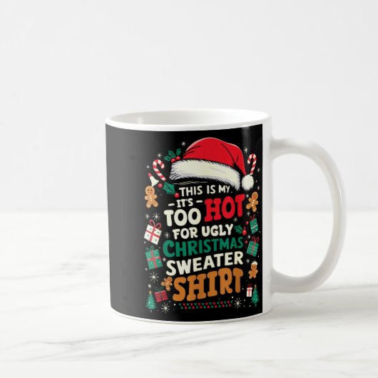 Mug It’s Too Hot For Ugly Christmas Sweater Funny Xmas (Droite)