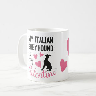 Mug Italien Greyhound est mon Valentine Chien Nom Drôl