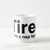 Mug iTired - Il y a une sieste pour ça (Centre)
