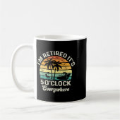 Mug It's 5 O'clock Everywhere I'm Retired Funny Retire (Gauche)