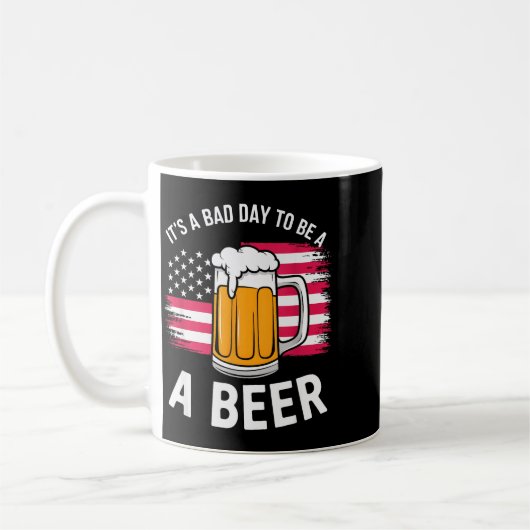 Mug It's A Bad Day To Be A Beer Funny Drinking  (Gauche)