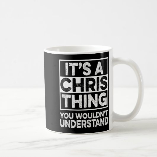 Mug It's A Chris Thing You Wouldn't Understand Shirt C (Droite)