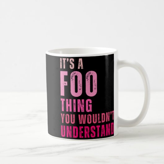 Mug It's A Foo Thing You Wouldn't Understand Foo (Droite)