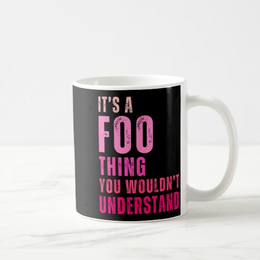 Mug It's A Foo Thing You Wouldn't Understand Foo (Droite)