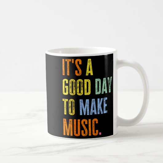 Mug It's A Good Day To Make Music Funny Music Lover Te (Droite)