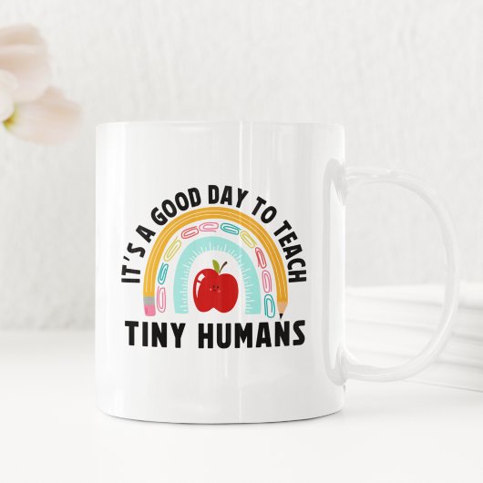 Mug It's a Good Day to Teach Tinny Humans 