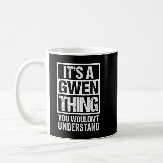 Mug It's A Gwen Thing You Wouldn't Understand First Na (Gauche)
