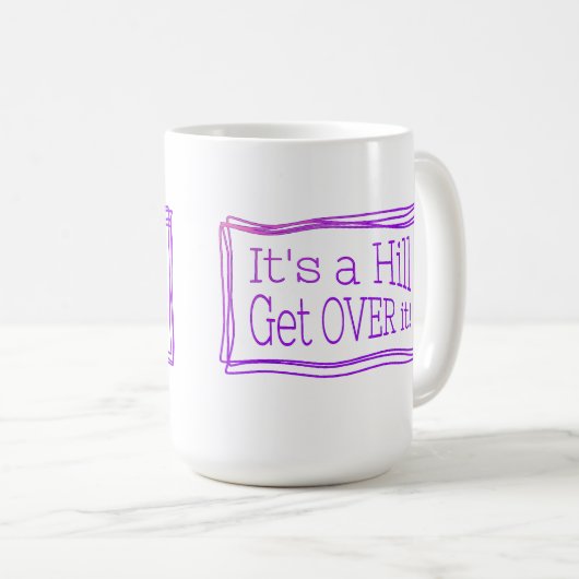 Mug It's a hill get over it rose (Devant droit)