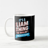 Mug It's A Liam Thing You Wouldn't Understand Liam (Gauche)