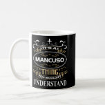 Mug It's A Mancuso Thing You Wouldn't Understand<br><div class="desc">It's A Mancuso Thing You Wouldn't Understand</div>