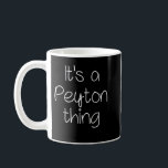 Mug IT'S A PEYTON THING Funny Birthday Women<br><div class="desc">C'EST UNE PEYTON CHOSE Drôle Anniversaire Femmes Nom Idée Cadeau</div>