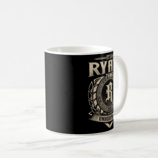 Mug It's A Ryatt Thing You Wouldn't Understand Funny N (Devant droit)