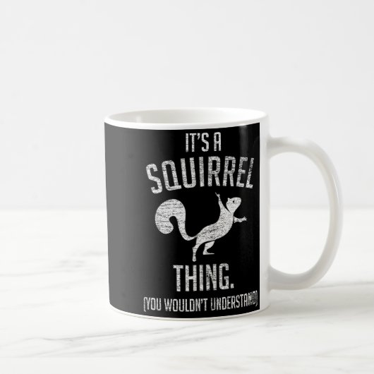 Mug It's A Squirrel Thing - Funny Animal Of The Forest (Droite)