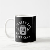 Mug It's Beer Can Not Beer Can't  (Gauche)