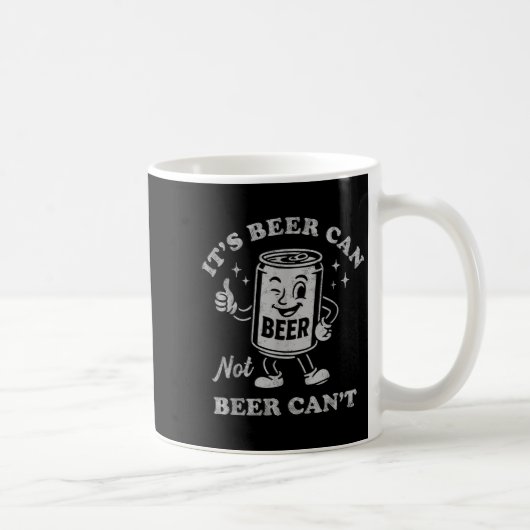 Mug It's Beer Can Not Beer Can't Funny Drinking Womens (Droite)