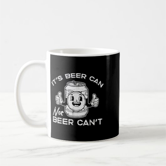 Mug Its Beer Can Not Cant Funny Saying Sarcastic Dad M (Gauche)