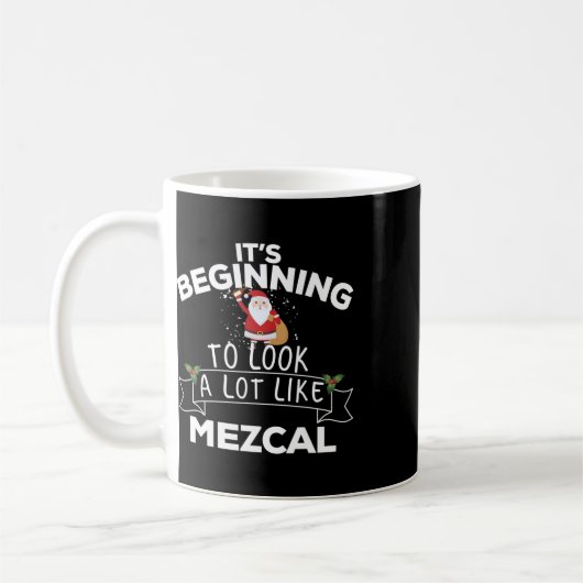 Mug It's Beginning To Look A Lot Like Mezcal Funny Chr (Gauche)