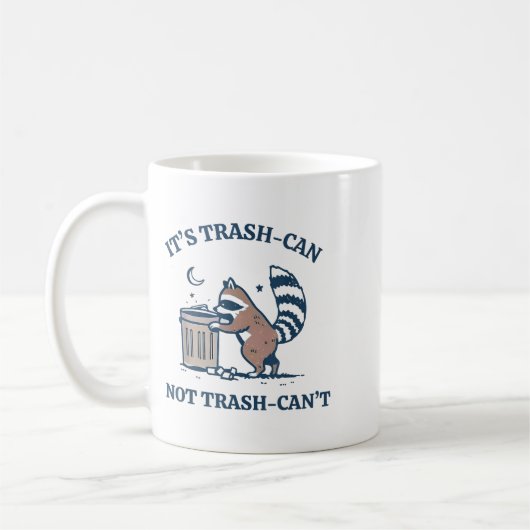 Mug It's Called Trash Can Not Trash Cannot Funny Racco (Gauche)