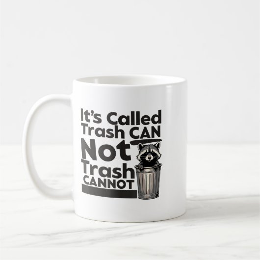 Mug It's Called Trash Can Not Trash Cannot Motivationa (Gauche)