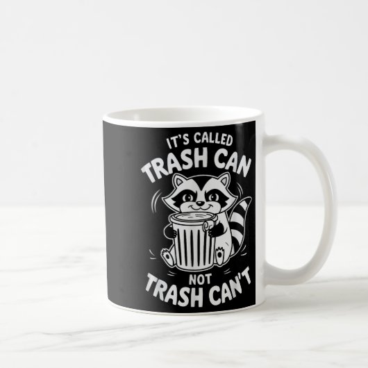 Mug It's Called Trash Can Not Trash Can't (Droite)