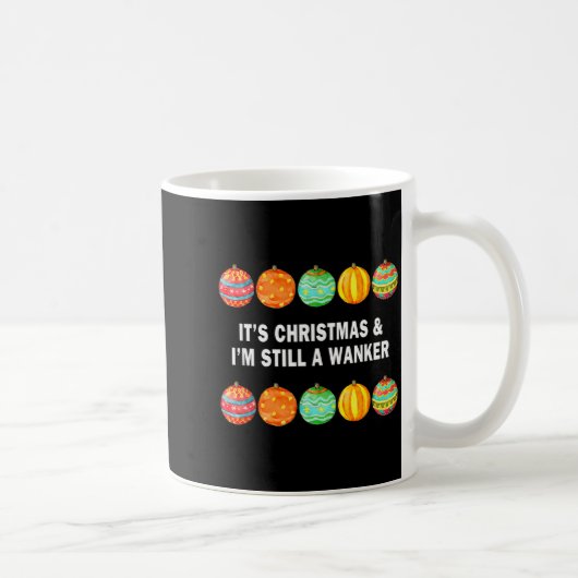 Mug It's Christmas & I'm Still A Wanker Christmas (Droite)