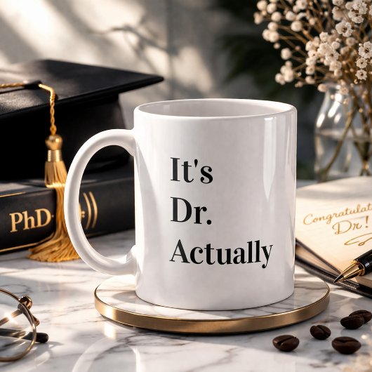 Mug It's Dr Actually Phd Graduation Coffee