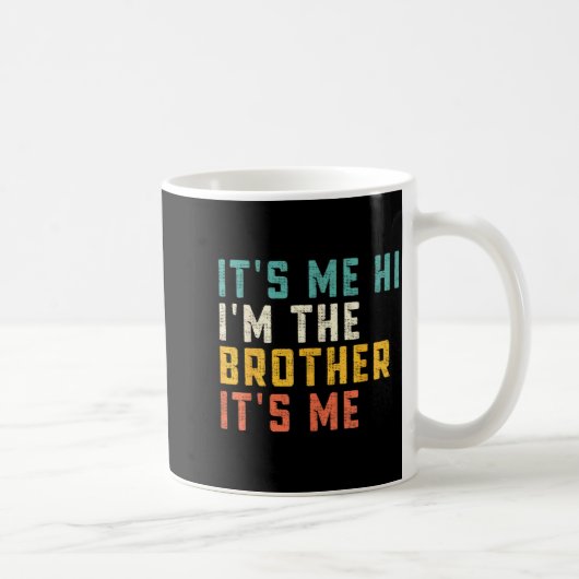 Mug It's Me Hi I'm The Brother It's Me Funny Daddy Dad (Droite)