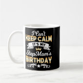 Mug It's My Stepmom's Birthday Shirt I Can't Keep Calm (Gauche)