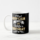 Mug It's My Wife's Birthday Shirt I Can't Keep Calm Wi (Gauche)