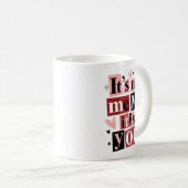 Mug "It's Not Me, It's You" Funny Breakup  (Devant droit)