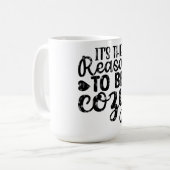 Mug It's The Reason To Be Cozy (Devant gauche)